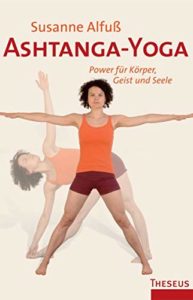 Ashtanga-Yoga - Power für Körper, Geist und Seele (Susanne Alfuß)