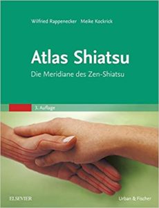 Atlas Shiatsu - Die Meridiane des Zen-Shiatsu (Wilfried Rappenecker, Meike Kockrick)