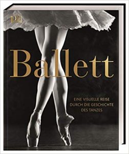 Ballett - Eine visuelle Reise durch die Geschichte des Tanzes (Viviana Durante)