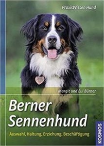 Berner Sennenhund: Auswahl, Haltung, Erziehung, Beschäftigung (Margit Bürner, Evi Bürner)