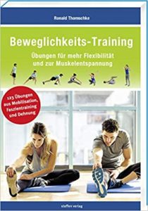 Beweglichkeits-Training - Übungen für mehr Flexibilität und zur Muskelentspannung (Ronald Thomschke)