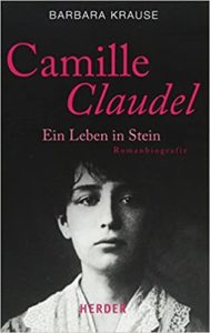 Camille Claudel - Ein Leben in Stein (Barbara Krause)