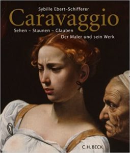 Caravaggio: Sehen - Staunen - Glauben (Sybille Ebert-Schifferer)