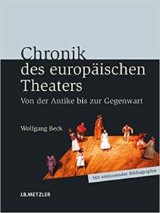 Chronik des europäischen Theaters - Von der Antike bis zur Gegenwart (Wolfgang Beck)