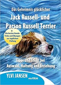 Das Geheimnis glücklicher Jack Russell- und Parson Russell Terrier (Ylvi Jansen)