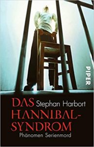 Das Hannibal-Syndrom - Phänomen Serienmord (Stephan Harbort)