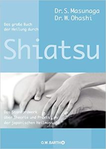 Das große Buch der Heilung durch Shiatsu (Shitsuto Masunaga, Wataru Ohashi)