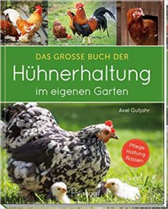 Das große Buch der Hühnerhaltung im eigenen Garten (Axel Gutjahr, Hendrik Kranenberg)
