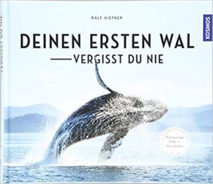 Deinen ersten Wal vergisst Du nie (Ralf Kiefner)