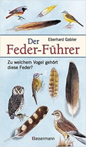 Der Feder-Führer: Zu welchem Vogel gehört diese Feder? (Eberhard Gabler)