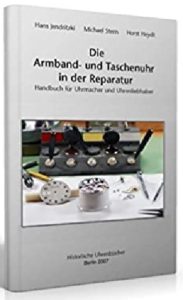 Die Armband- und Taschenuhr in der Reparatur (Michael Stern, Hans Jendritzki, Horst Heydt)