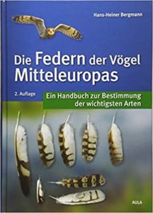 Die Federn der Vögel Mitteleuropas: Ein Handbuch zur Bestimmung der wichtigsten Arten (Hans-Heiner Bergmann)