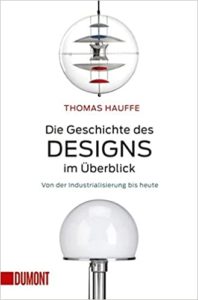 Die Geschichte des Designs im Überblick - Von der Industrialisierung bis heute (Thomas Hauffe)