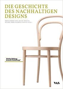 Die Geschichte des Nachhaltigen Designs (Karin-Simone Fuhs, Davide Brocchi, Michael Maxein, Bernd Draser)