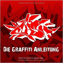 Die Graffiti Anleitung - Schritt für Schritt zu deinem Style (Benjamin Meier)