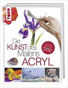 Die Kunst des Malens Acryl (Frechverlag)