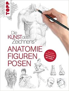 Die Kunst des Zeichnens - Anatomie, Figuren, Posen (Frechverlag)