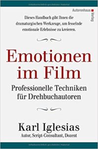 Emotionen im Film - Professionelle Techniken für Drehbuchautoren (Karl Iglesias)