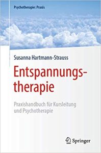 Entspannungstherapie - Praxishandbuch für Kursleitung und Psychotherapie (Susanna Hartmann-Strauss)