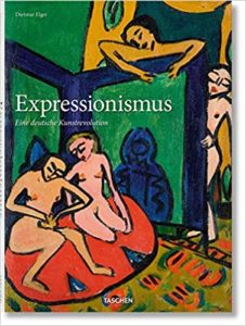 Expressionismus - Eine deutsche Kunstrevolution (Dietmar Elger)