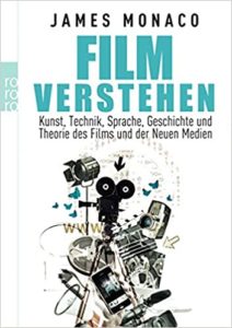 Film verstehen - Kunst, Technik, Sprache, Geschichte und Theorie des Films und der Neuen Medien (James Monaco)