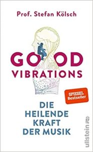 Good Vibrations - Die heilende Kraft der Musik (Stefan Kölsch)