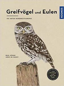 Greifvögel und Eulen: Die Arten Nordwesteuropas (Paul Böhre, Joris De Raedt)