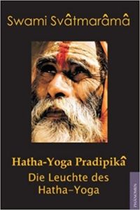 Hatha-Yoga Pradipika - Die Leuchte des Hatha Yoga (Swami Svatmarama)
