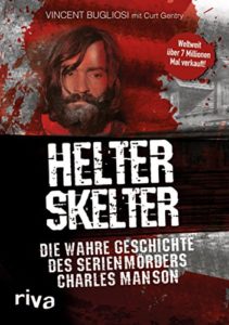 Helter Skelter - Die wahre Geschichte des Serienmörders Charles Manson (Vincent Bugliosi, Curt Gentry)