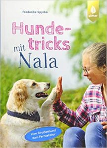 Hundetricks mit Nala: Vom Straßenhund zum Fernsehstar (Frederike Spyrka)