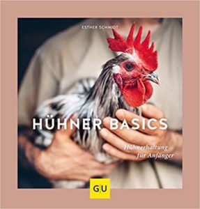 Hühner Basics: Hühnerhaltung für Anfänger (Esther Schmidt)