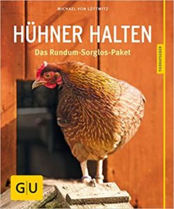 Hühner halten: Das Rundum-Sorglos-Paket (Michael von Lüttwitz)