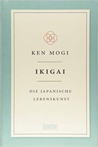 Ikigai - Die japanische Lebenskunst (Ken Mogi)