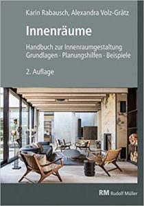 Innenräume - Handbuch zur Innenraumgestaltung Grundlagen – Planungshilfen - Beispiele (Karin Rabausch, Alexandra Volz-Grätz)