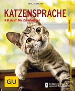 Katzensprache: Kätzisch für Zweibeiner (Helga Hofmann)