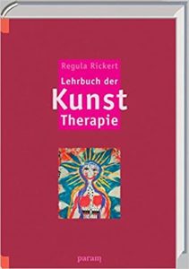 Lehrbuch der Kunst-Therapie (Regula Rickert)