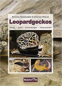 Leopardgeckos: Pflege, Zucht, Erkrankungen, Farbvarianten (Karsten Grießhammer, Gunther Köhler)