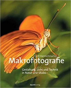 Makrofotografie - Gestaltung, Licht und Technik in Natur und Studio (Cyrill Harnischmacher)