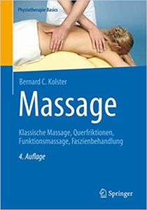 Massage - Klassische Massage, Querfriktionen, Funktionsmassage, Faszienbehandlung (Bernard C. Kolster)