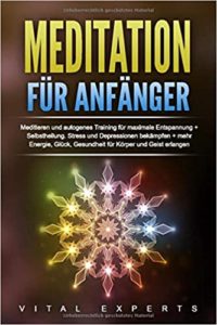 Meditation für Anfänger (Vital Experts)
