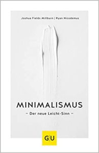 Minimalismus - Der neue Leicht-Sinn (Ryan Nicodemus)