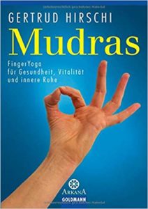 Mudras - FingerYoga für Gesundheit, Vitalität und innere Ruhe (Gertrud Hirschi)