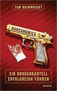 Narconomics - Ein Drogenkartell erfolgreich führen (Tom Wainwright)