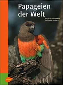 Papageien der Welt (Matthias Reinschmidt, Karl-Heinz Lambert)