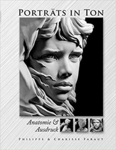 Porträts in Ton - Anatomie & Ausdruck (Philippe Faraut, Charisse Faraut)