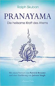 Pranayama - Die heilsame Kraft des Atems (Ralph Skuban)