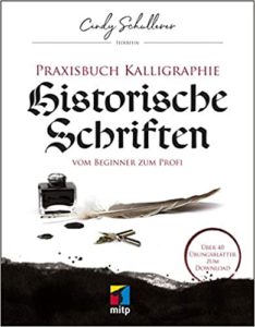 Praxisbuch Kalligraphie - Historische Schriften (Cindy Schullerer)