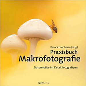 Praxisbuch Makrofotografie - Naturmotive im Detail fotografieren (Daan Schoonhoven)