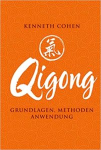 Qigong - Grundlagen, Methoden, Anwendung (Kenneth Cohen)