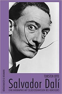 Salvador Dali - Eine Biographie mit Selbstzeugnissen des Künstlers (Torsten Otte)